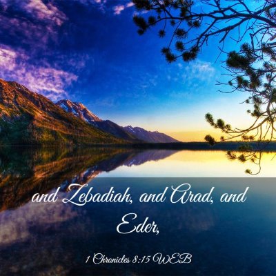 Picture 03 - 1 Chronicles 8:15 WEB - and Zebadiah, and Arad, and - Bible Verse Picture