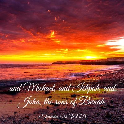Picture 03 - 1 Chronicles 8:16 WEB - and Michael, and Ishpah, and Joha, the sons of - Bible Verse Picture