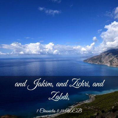 Picture 03 - 1 Chronicles 8:19 WEB - and Jakim, and Zichri, and - Bible Verse Picture