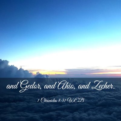 Picture 03 - 1 Chronicles 8:31 WEB - and Gedor, and Ahio, and - Bible Verse Picture