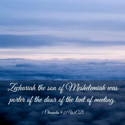 Picture 03 - 1 Chronicles 9:21 WEB - Zechariah the son of Meshelemiah was porter of - Bible Verse Picture