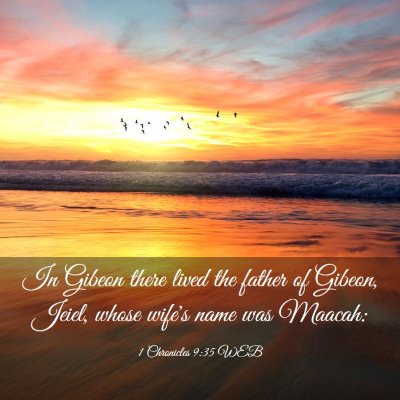 Picture 03 - 1 Chronicles 9:35 WEB - In Gibeon there lived the father of Gibeon, - Bible Verse Picture
