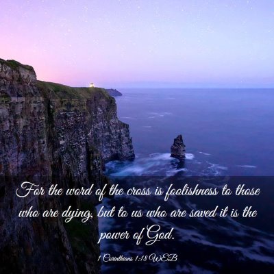 Picture 03 - 1 Corinthians 1:18 WEB - For the word of the cross is foolishness to those - Bible Verse Picture