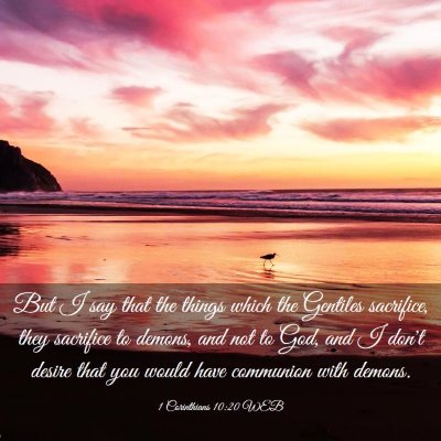 Picture 03 - 1 Corinthians 10:20 WEB - But I say that the things which the Gentiles - Bible Verse Picture