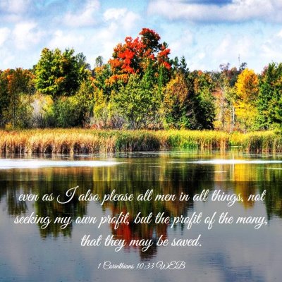 Picture 03 - 1 Corinthians 10:33 WEB - even as I also please all men in all things, not - Bible Verse Picture
