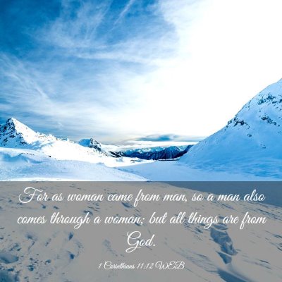 Picture 03 - 1 Corinthians 11:12 WEB - For as woman came from man, so a man also comes - Bible Verse Picture