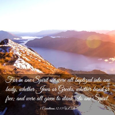 Picture 03 - 1 Corinthians 12:13 WEB - For in one Spirit we were all baptized into one - Bible Verse Picture