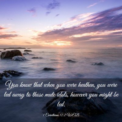 Picture 03 - 1 Corinthians 12:2 WEB - You know that when you were heathen, you were led - Bible Verse Picture