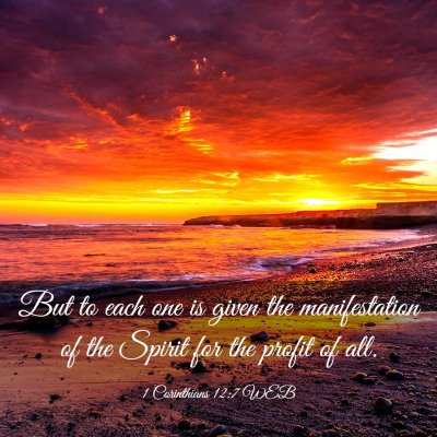 Picture 03 - 1 Corinthians 12:7 WEB - But to each one is given the manifestation of the - Bible Verse Picture