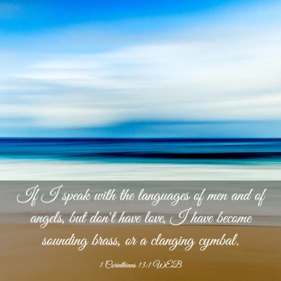 Picture 03 - 1 Corinthians 13:1 WEB - If I speak with the languages of men and of - Bible Verse Picture