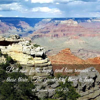 Picture 03 - 1 Corinthians 13:13 WEB - But now faith, hope, and love remain--these - Bible Verse Picture