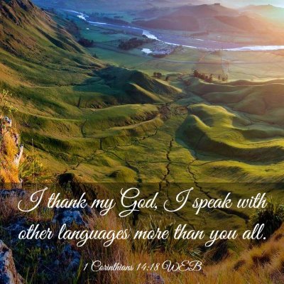 Picture 03 - 1 Corinthians 14:18 WEB - I thank my God, I speak with other languages more - Bible Verse Picture