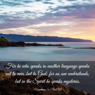 Picture 03 - 1 Corinthians 14:2 WEB - For he who speaks in another language speaks not - Bible Verse Picture