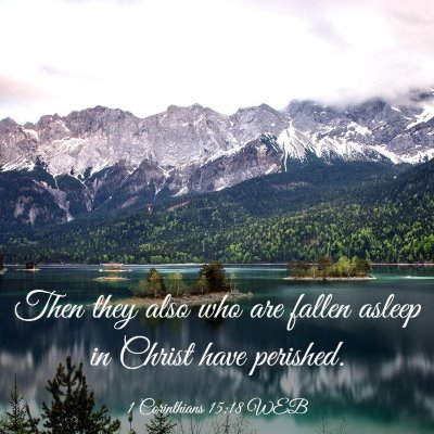 Picture 03 - 1 Corinthians 15:18 WEB - Then they also who are fallen asleep in Christ - Bible Verse Picture