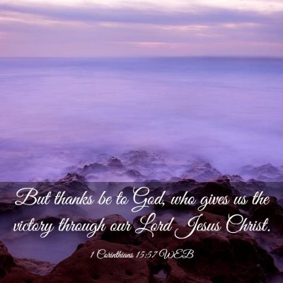 Picture 03 - 1 Corinthians 15:57 WEB - But thanks be to God, who gives us the victory - Bible Verse Picture