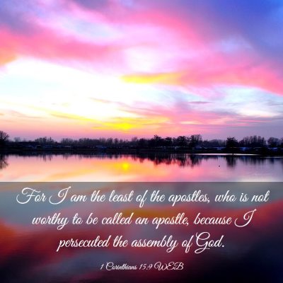Picture 03 - 1 Corinthians 15:9 WEB - For I am the least of the apostles, who is not - Bible Verse Picture