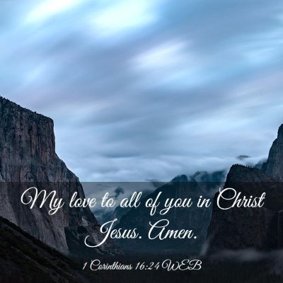 Picture 03 - 1 Corinthians 16:24 WEB - My love to all of you in Christ Jesus. - Bible Verse Picture