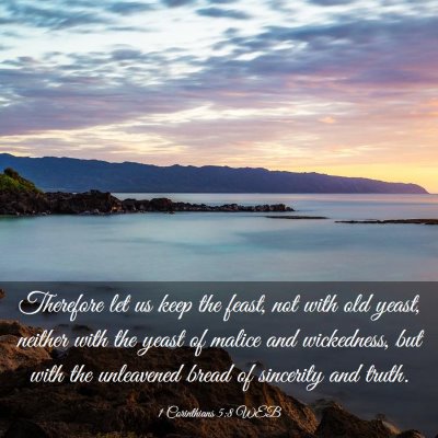 Picture 03 - 1 Corinthians 5:8 WEB - Therefore let us keep the feast, not with old - Bible Verse Picture