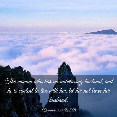 Picture 03 - 1 Corinthians 7:13 WEB - The woman who has an unbelieving husband, and he - Bible Verse Picture