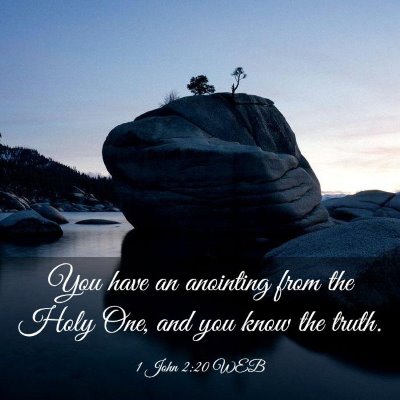 Picture 03 - 1 John 2:20 WEB - You have an anointing from the Holy One, and you - Bible Verse Picture
