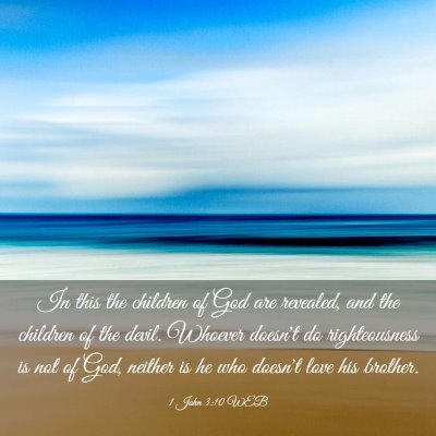 Picture 03 - 1 John 3:10 WEB - In this the children of God are revealed, and the - Bible Verse Picture
