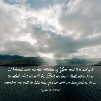 Picture 03 - 1 John 3:2 WEB - Beloved, now we are children of God, and it is - Bible Verse Picture