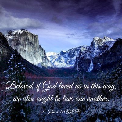 Picture 03 - 1 John 4:11 WEB - Beloved, if God loved us in this way, we also - Bible Verse Picture