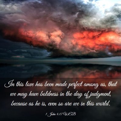 Picture 03 - 1 John 4:17 WEB - In this love has been made perfect among us, that - Bible Verse Picture