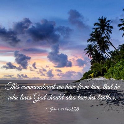 Picture 03 - 1 John 4:21 WEB - This commandment we have from him, that he who - Bible Verse Picture