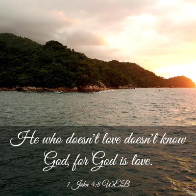 Picture 03 - 1 John 4:8 WEB - He who doesn't love doesn't know God, for God is - Bible Verse Picture