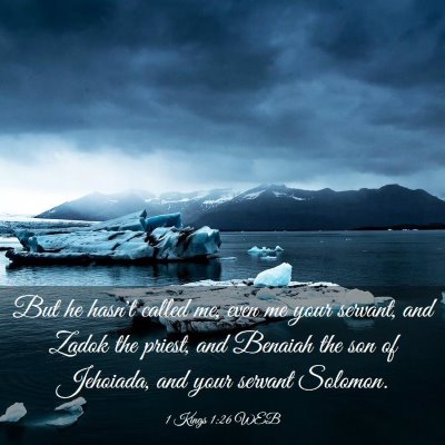 Picture 03 - 1 Kings 1:26 WEB - But he hasn't called me, even me your servant, - Bible Verse Picture