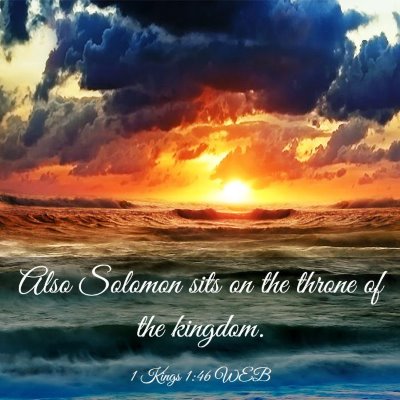 Picture 03 - 1 Kings 1:46 WEB - Also Solomon sits on the throne of the - Bible Verse Picture
