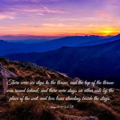 Picture 03 - 1 Kings 10:19 WEB - There were six steps to the throne, and the top - Bible Verse Picture