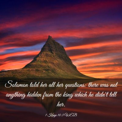 Picture 03 - 1 Kings 10:3 WEB - Solomon told her all her questions: there was not - Bible Verse Picture