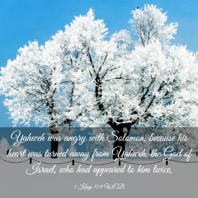 Picture 03 - 1 Kings 11:9 WEB - Yahweh was angry with Solomon, because his heart - Bible Verse Picture