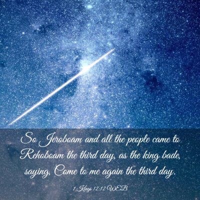Picture 03 - 1 Kings 12:12 WEB - So Jeroboam and all the people came to Rehoboam - Bible Verse Picture