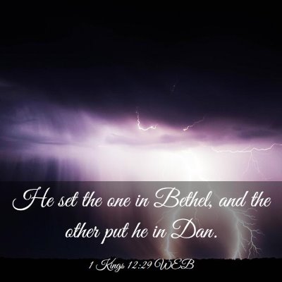 Picture 03 - 1 Kings 12:29 WEB - He set the one in Bethel, and the other put he in - Bible Verse Picture