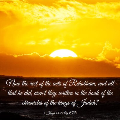 Picture 03 - 1 Kings 14:29 WEB - Now the rest of the acts of Rehoboam, and all - Bible Verse Picture