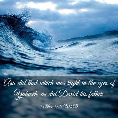 Picture 03 - 1 Kings 15:11 WEB - Asa did that which was right in the eyes of - Bible Verse Picture