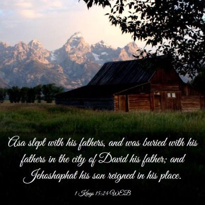 Picture 03 - 1 Kings 15:24 WEB - Asa slept with his fathers, and was buried with - Bible Verse Picture