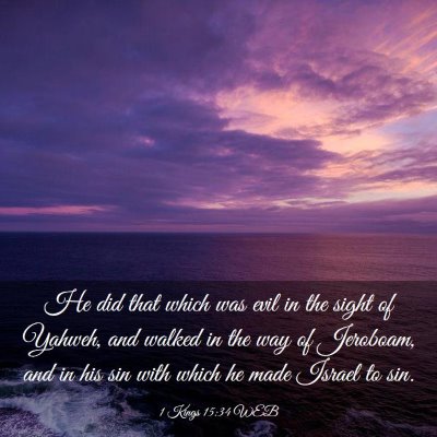 Picture 03 - 1 Kings 15:34 WEB - He did that which was evil in the sight of - Bible Verse Picture