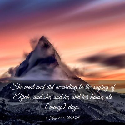 Picture 03 - 1 Kings 17:15 WEB - She went and did according to the saying of - Bible Verse Picture