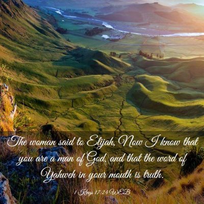 Picture 03 - 1 Kings 17:24 WEB - The woman said to Elijah, Now I know that you are - Bible Verse Picture