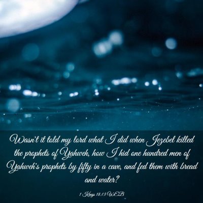 Picture 03 - 1 Kings 18:13 WEB - Wasn't it told my lord what I did when Jezebel - Bible Verse Picture