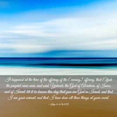 Picture 03 - 1 Kings 18:36 WEB - It happened at the time of the offering of the - Bible Verse Picture