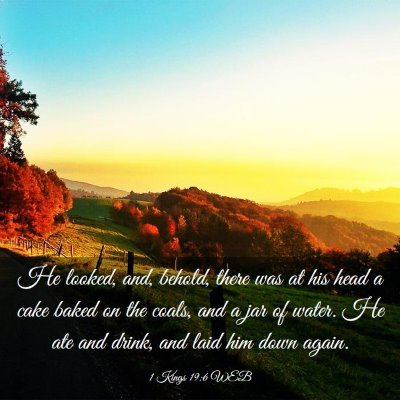 Picture 03 - 1 Kings 19:6 WEB - He looked, and, behold, there was at his head a - Bible Verse Picture