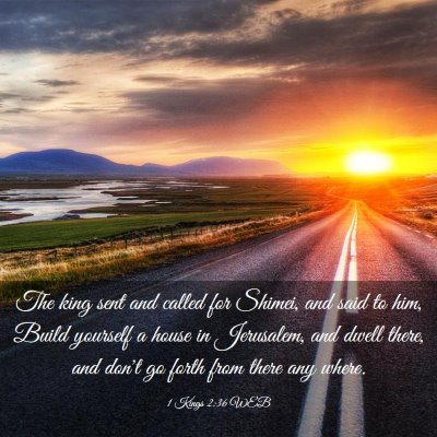 Picture 03 - 1 Kings 2:36 WEB - The king sent and called for Shimei, and said to - Bible Verse Picture