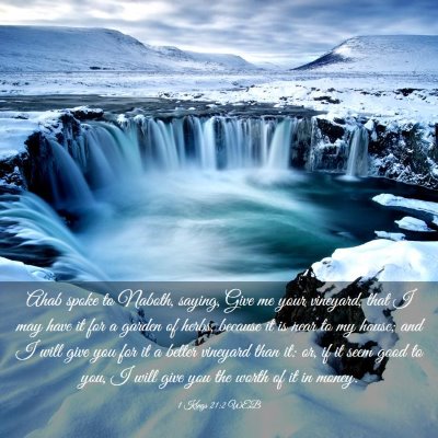 Picture 03 - 1 Kings 21:2 WEB - Ahab spoke to Naboth, saying, Give me your - Bible Verse Picture