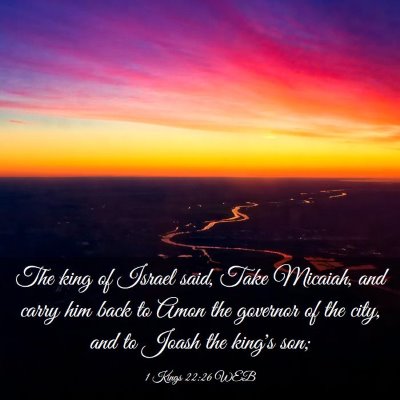 Picture 03 - 1 Kings 22:26 WEB - The king of Israel said, Take Micaiah, and carry - Bible Verse Picture