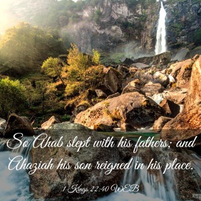 Picture 03 - 1 Kings 22:40 WEB - So Ahab slept with his fathers; and Ahaziah his - Bible Verse Picture